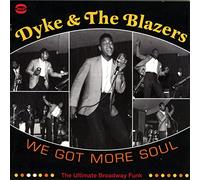 Dyke & The Blazers - We Got More Soul- Ultimate Broadway Funk