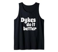 Dykes Do It Better - Fun Flirty Message in White Letters Canotta