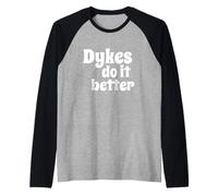 Dykes Do It Better - Fun Flirty Message in White Letters Maglia con Maniche Raglan