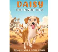 Dylan And Claire Spencer Daisy the Dingo Dog (Copertina rigida)