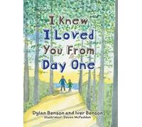 Dylan Benson Iver Benson I Knew I Loved You From Day One (Copertina rigida)