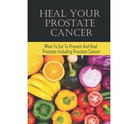 Dylan Cattaneo Heal Your Prostate Cancer (Tascabile)