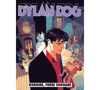 DYLAN DOG 378 - DORMIRE FORSE SOGNARE - MARZO 2018 - SERGIO BONELLI EDITORE