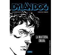 DYLAN DOG - LA MACCHINA UMANA