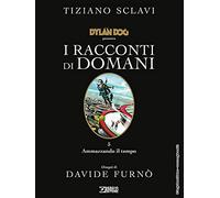 Dylan Dog presenta I racconti di domani. Vol. 5: Ammazzando il tempo