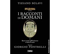 Dylan Dog presenta I racconti di domani. Brevi cenni sull'universo e tutto il resto (Vol. 3)