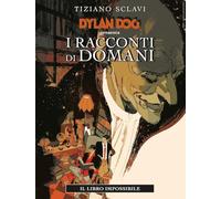 DYLAN DOG PRESENTA I RACCONTI DI DOMANI LIBRO IMPOSSIBILE n 1