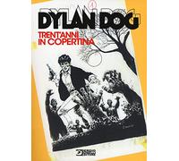 Libri Dylan Dog. Trent'anni In Copertina