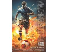 Dylan Dribble Amazing Soccer Stories to Inspire Young Athletes (Tascabile)