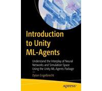 Introduction to Unity ML-Agents: Understand the Interplay of Neural Networks and Simulation Space Using the Unity ML-Agents Package