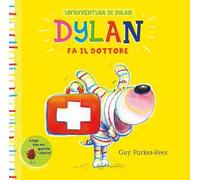 Dylan fa il dottore. Ediz. a colori