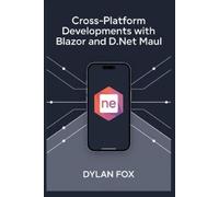 Dylan Fox Cross-Platform developments with blazor and .NET MAUI (Tascabile)