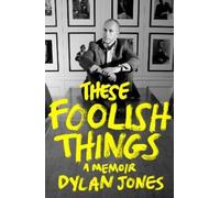Dylan Jones These Foolish Things (Copertina rigida)