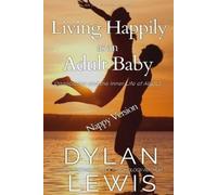 Dylan Lewis Living Happily As an Adult Baby (Nappy Version) (Tascabile)