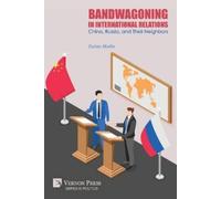 Dylan Motin Bandwagoning in International Relations: China, Russia, (Tascabile)