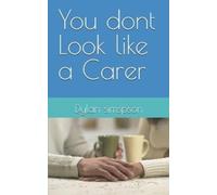 Dylan P Simspson You dont Look like a Carer (Tascabile)