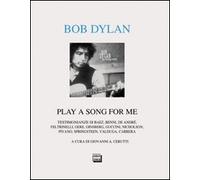 Bob Dylan. Play a song for me. Testimonianze