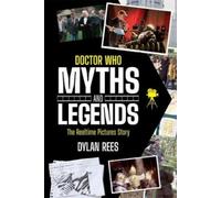 Dylan Rees Doctor Who Myths and Legends: The Reeltime Pictures Story (Tascabile)
