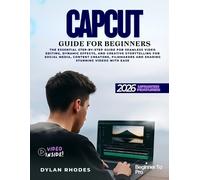 Dylan Rhodes Capcut Guide for Beginners (Tascabile)
