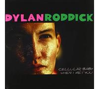 Dylan Roddick - Cellular Baby / When I Met You