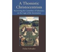 Dylan Schrader A Thomistic Christocentrism (Copertina rigida)