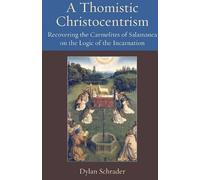 Dylan Schrader A Thomistic Christocentrism (Tascabile)