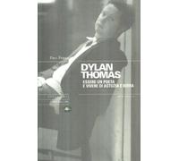 Dylan Thomas. Essere un poeta e vivere di astuzia e birra