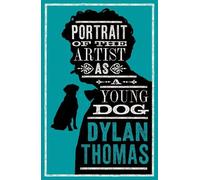 Dylan Thomas Portrait Of The Artist As A Young Dog and Other Fiction (Tascabile)
