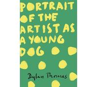 Dylan Thomas Portrait of the Artist as a Young Dog (Tascabile)