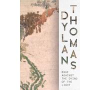 Dylan Thomas Rage Against the Dying of the Light (Tascabile)