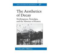 Dylan Trigg The Aesthetics of Decay (Copertina rigida) New Studies in Aesthetics