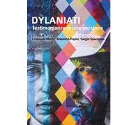 Dylaniati. Testimonianze di una passione