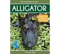 Dylanna Press Alligator (Copertina rigida) This Incredible Planet