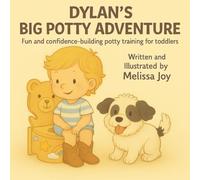 Dylan's Big Potty Adventure: Fun and confidence- building potty training for toddlers