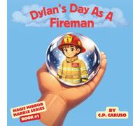 Dylan's Day As A Fireman: One Brave Choice. One Magical Marble. A Hero Revealed.: 1
