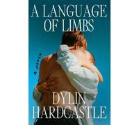 Dylin Hardcastle A Language of Limbs (Copertina rigida)