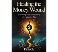 Dylis Chi Healing The Money Wound (Tascabile)