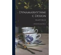 Dynamarhythmic Design; a Book of Structural Pattern (Tascabile)