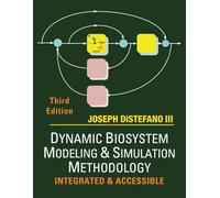 DYNAMIC BIOSYSTEM MODELING & SIMULATION METHODOLOGY: INTEGRATED & ACCESSIBLE - THIRD EDITION