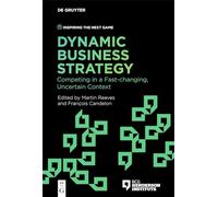 Dynamic Business Strategy: Competing in a Fast-changing, Uncertain Context: 4
