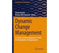 Dynamic Change Management: A Context-oriented Approach to Foster the Adaptability of Organizations