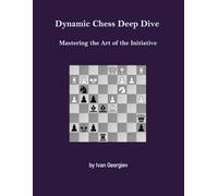 Dynamic Chess Deep Dive: Mastering the Art of the Initiative
