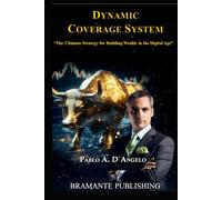 DYNAMIC COVERAGE SYSTEM: “The Ultimate Strategy for Building Wealth in the Digital Age”