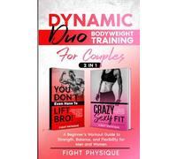 DYNAMIC DUO Bodyweight Training for Couples: A beginner's workout guide to strength, balance and flexibility for men and women