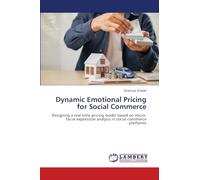 Dynamic Emotional Pricing for Social Commerce: Designing a real-time pricing model based on micro-facial expression analysis in social commerce platforms