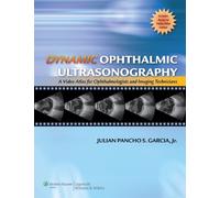 Dynamic Ophthalmic Ultrasonography: A Video Atlas for Ophthalmologists and Imaging Technicians: A Video Atlas for Ophthalmologists and Imaging ... of ... of the New York Eye and Ear Infirmary)