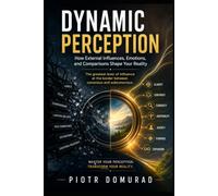 Dynamic Perception: How External Influences, Emotions, and Comparisons Shape Your Reality