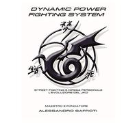 Dynamic Power Fighting System: Street Fighting e Difesa Personale - L'Evoluzione del JKD