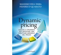 Dynamic pricing. Logiche e strumenti per impostare una struttura variabile...