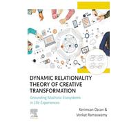 Dynamic Relationality Theory of Creative Transformation: Grounding Machinic Ecosystems in Life-Experiences